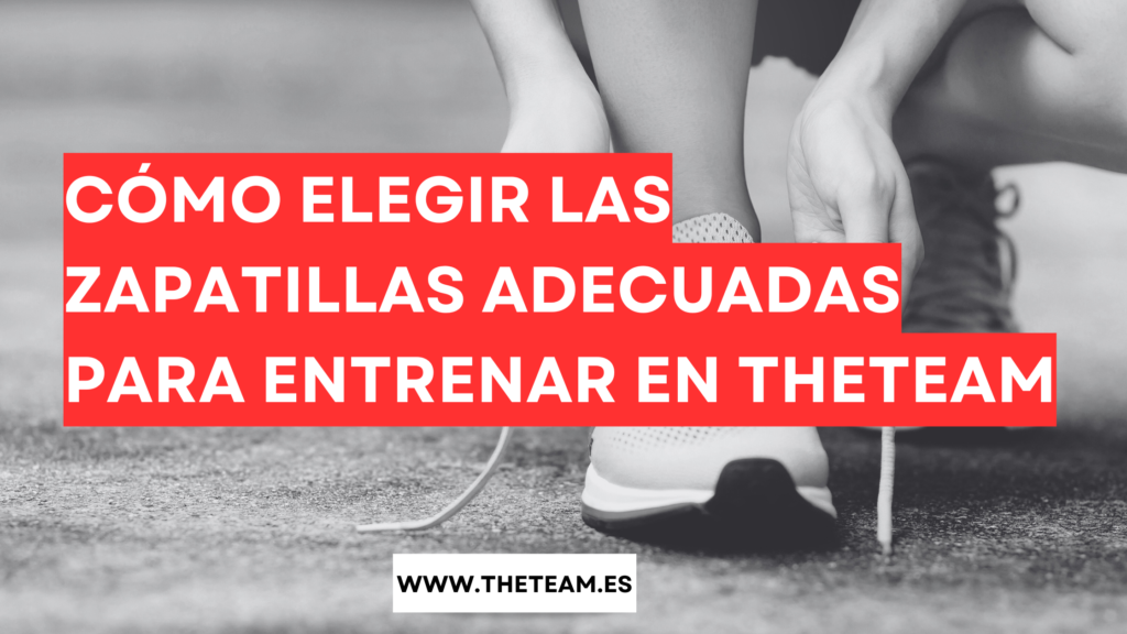 Cómo Elegir las Zapatillas Adecuadas para Entrenar en THETEAM