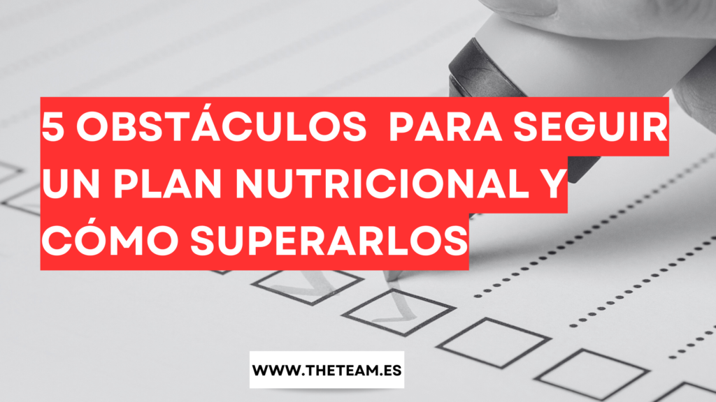 5 Obstáculos para Seguir un Plan Nutricional y Cómo Superarlos