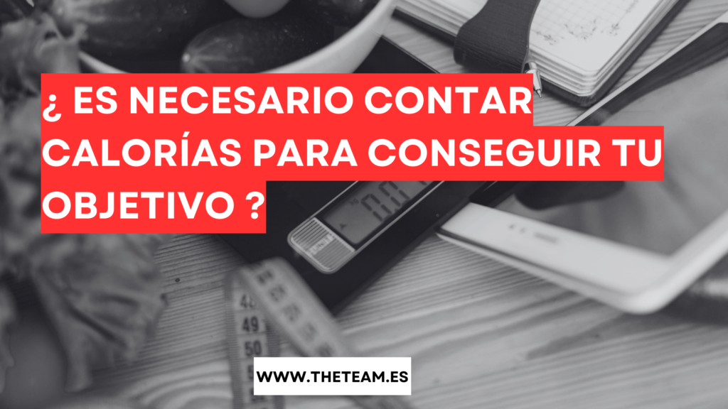 ¿ Es necesario contar calorías para conseguir tu objetivo ?