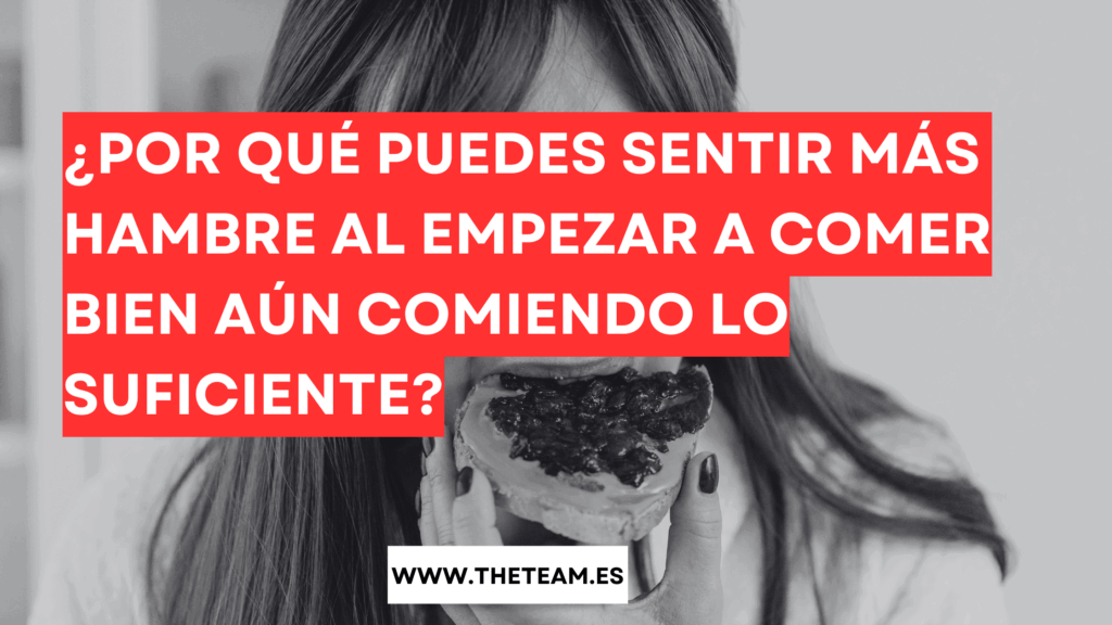 ¿Por qué puedes sentir más hambre al empezar a comer bien aún comiendo lo suficiente?