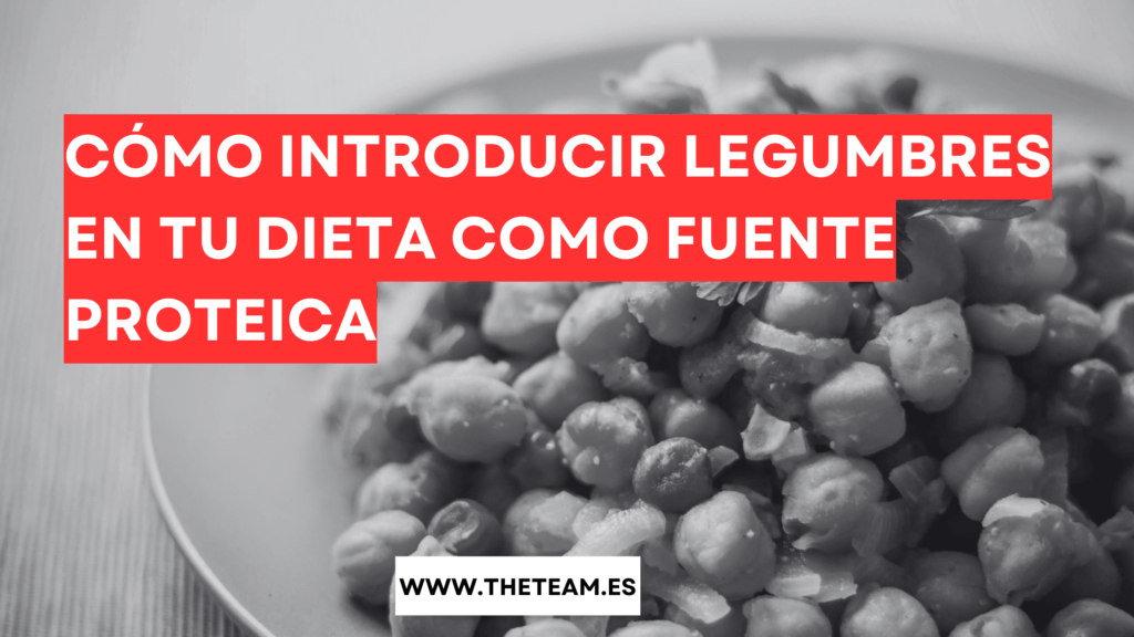 Cómo introducir legumbres en tu dieta como fuente proteica